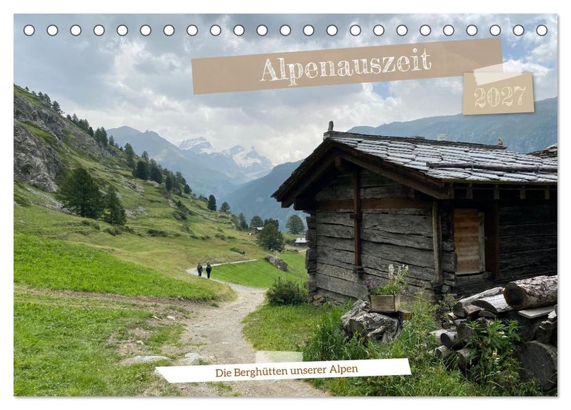 Alpenauszeit - Die Berghütten unserer Alpen (Tischkalender 2027 DIN A5 quer) CALVENDO Monatskalender