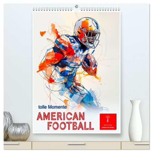 American Football - tolle Momente (hochwertiger Premium Wandkalender 2027 DIN A2 hoch) Kunstdruck in Hochglanz