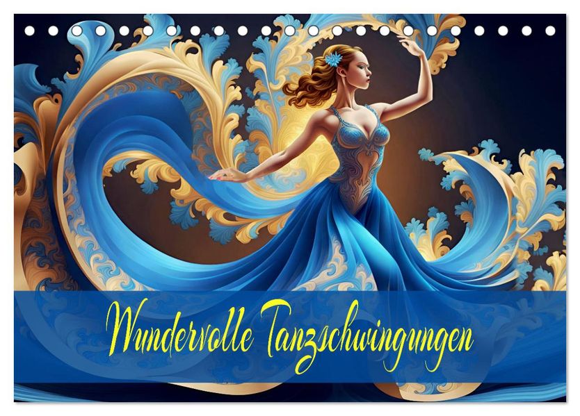 Wundervolle Tanzschwingungen (Tischkalender 2027 DIN A5 quer) CALVENDO Monatskalender