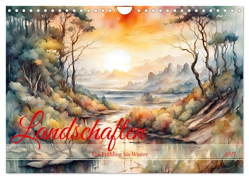 Landschaften Von Frühling bis Winter (Wandkalender 2027 DIN A4 quer) CALVENDO Monatskalender