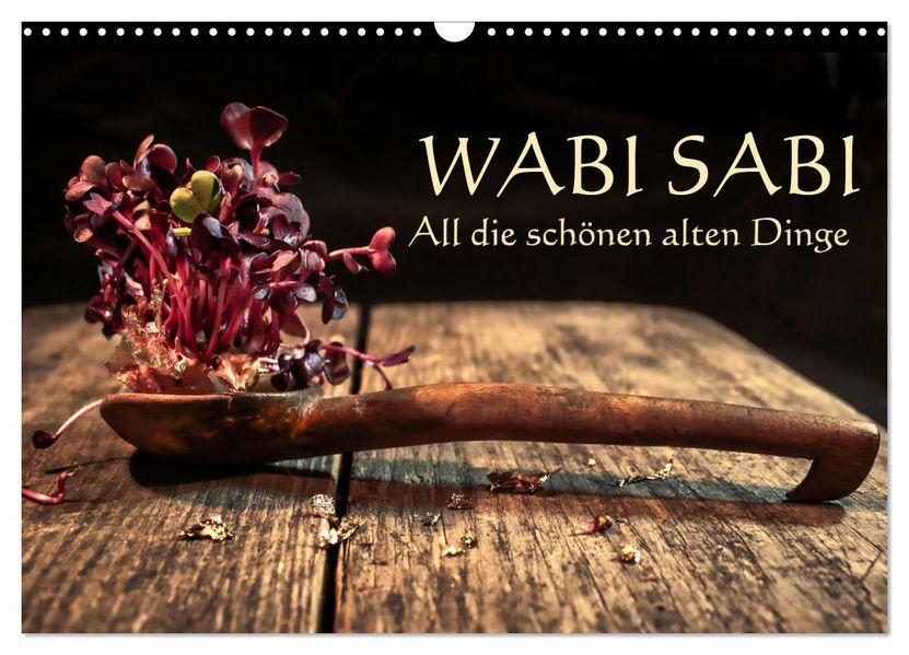 Wabi Sabi: All die schönen alten Dinge (Wandkalender 2027 DIN A3 quer) CALVENDO Monatskalender