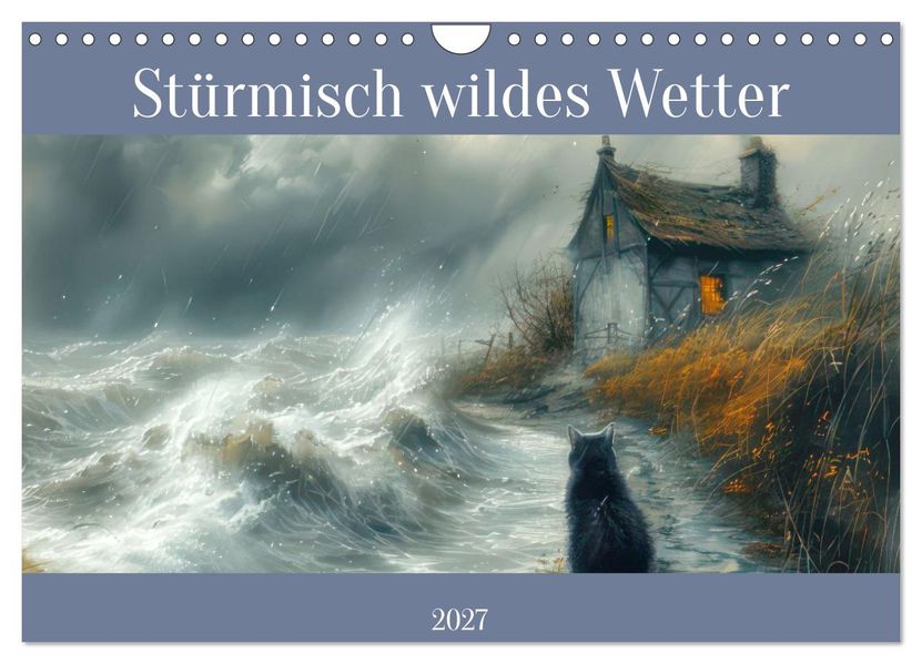 Stürmisch wildes Wetter (Wandkalender 2027 DIN A4 quer) CALVENDO Monatskalender