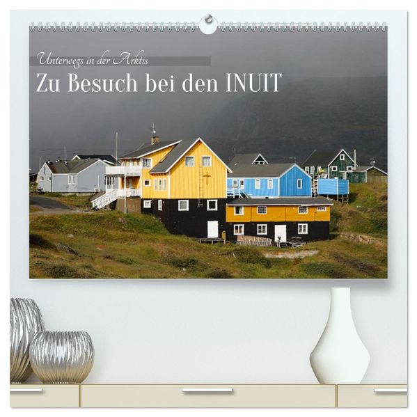 Zu Besuch bei den Inuit (hochwertiger Premium Wandkalender 2027 DIN A2 quer) Kunstdruck in Hochglanz