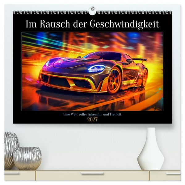 Im Rausch der Geschwindigkeit (hochwertiger Premium Wandkalender 2027 DIN A2 quer) Kunstdruck in Hochglanz