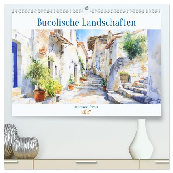 Bucolische Landschaften (hochwertiger Premium Wandkalender 2027 DIN A2 quer) Kunstdruck in Hochglanz