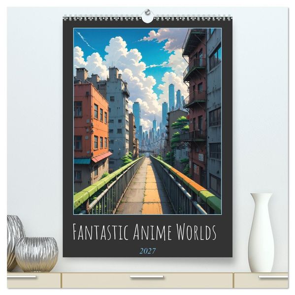 Fantastic Anime Worlds (High Quality Premium Wall Calendar 2027 DIN A2 portrait)CALVENDO 12 Month Wall Calendar