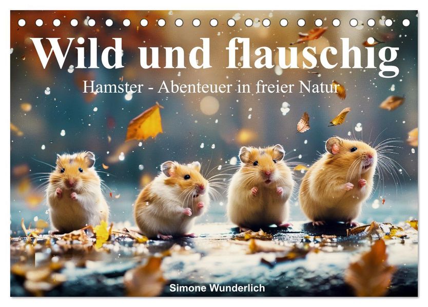 Wild und flauschig - Hamster - Abenteuer in freier Natur (Tischkalender 2027 DIN A5 quer) CALVENDO Monatskalender