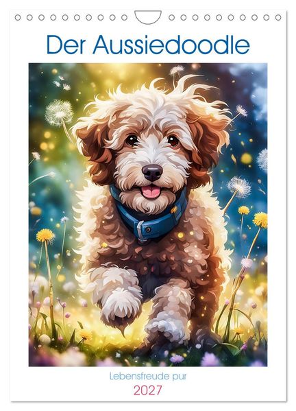 Der Aussiedoodle - Lebensfreude pur (Wandkalender 2027 DIN A4 hoch) CALVENDO Monatskalender
