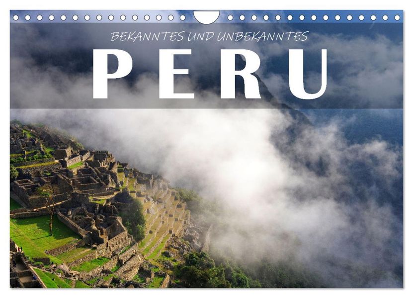 Bekanntes und Unbekanntes Peru (Wandkalender 2027 DIN A4 quer) CALVENDO Monatskalender