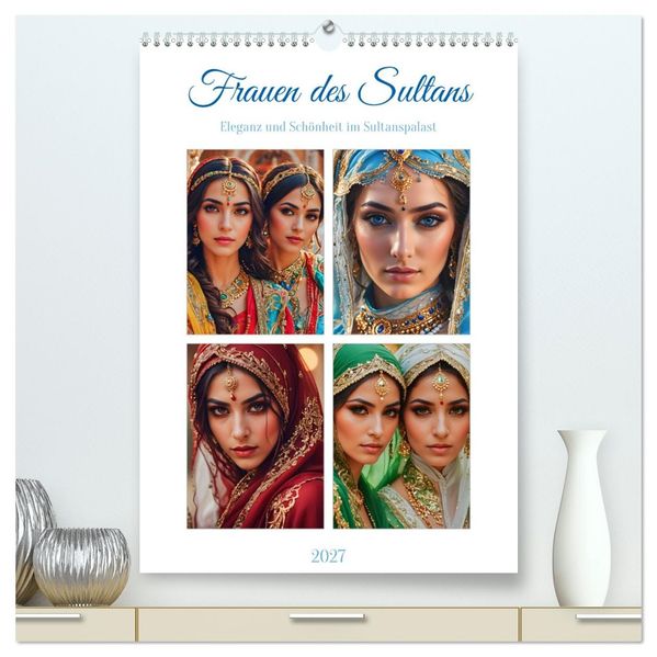 Frauen des Sultans (hochwertiger Premium Wandkalender 2027 DIN A2 hoch) Kunstdruck in Hochglanz