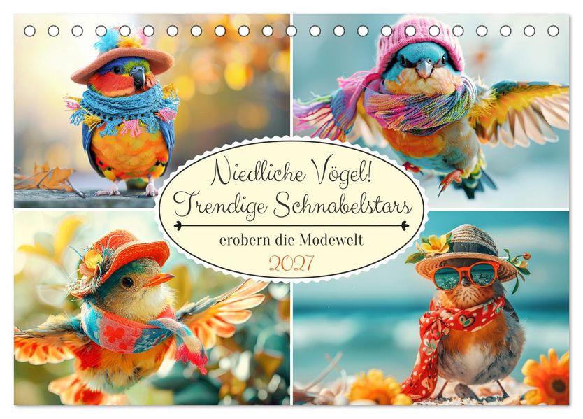 Niedliche Vögel! Trendige Schnabelstars erobern die Modewelt (Tischkalender 2027 DIN A5 quer) CALVENDO Monatskalender