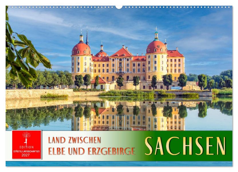 Sachsen - Land zwischen Elbe und Erzgebirge (Wandkalender 2027 DIN A2 quer) CALVENDO Monatskalender