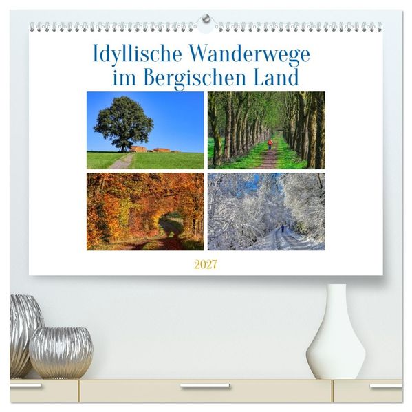Idyllische Wanderwege im Bergischen Land (hochwertiger Premium Wandkalender 2027 DIN A2 quer) Kunstdruck in Hochglanz