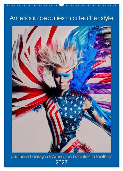 American beauties in a feather style (Wall Calendar 2027 DIN A2 portrait) CALVENDO 12 Month Wall Calendar