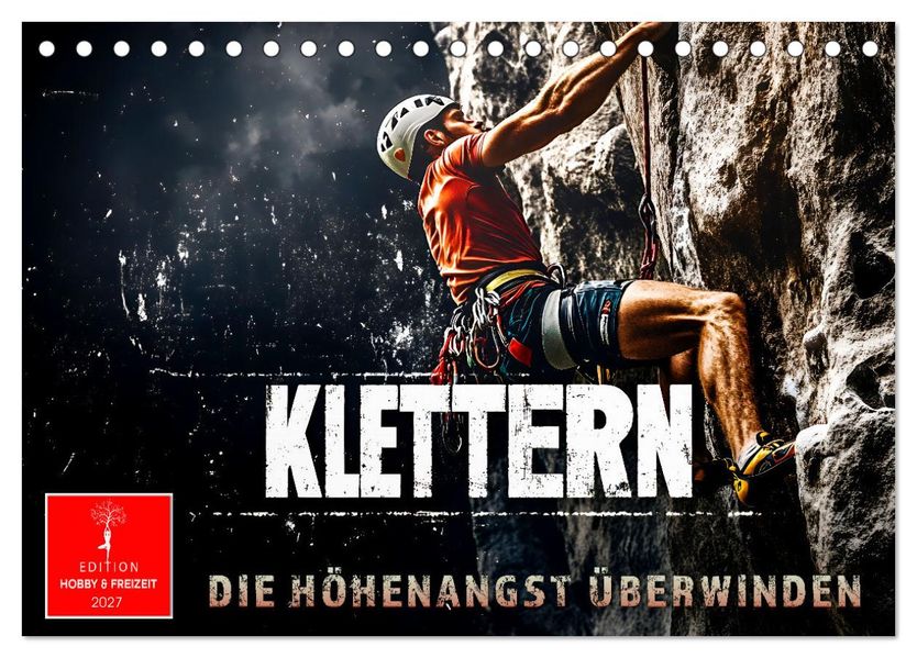 Klettern - die Höhenangst überwinden (Tischkalender 2027 DIN A5 quer) CALVENDO Monatskalender