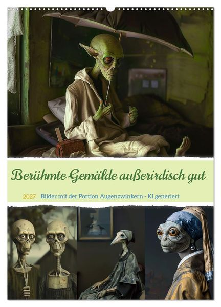 Berühmte Gemälde außerirdisch gut (Wandkalender 2027 DIN A2 hoch) CALVENDO Monatskalender