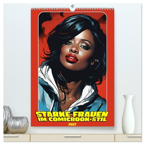 Starke Frauen im Comicbook-Stil (hochwertiger Premium Wandkalender 2027 DIN A2 hoch) Kunstdruck in Hochglanz