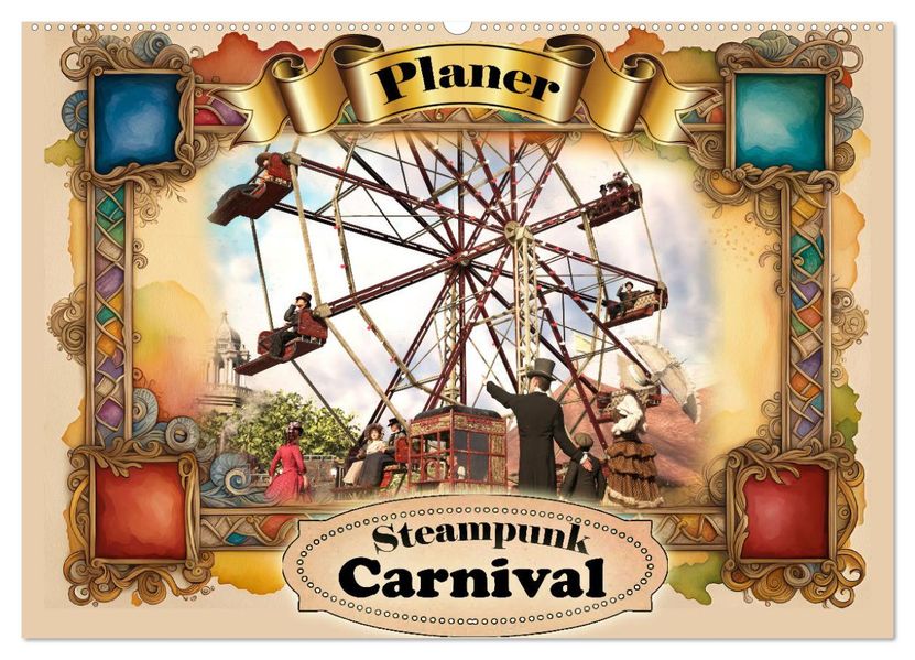 Steampunk Carnival (Wandkalender 2027 DIN A2 quer) CALVENDO Monatskalender