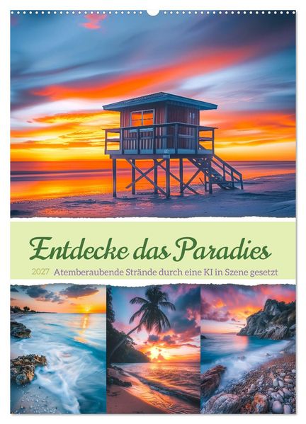 Entdecke das Paradies - Atemberaubende Strände durch eine KI in Szene gesetzt (Wandkalender 2027 DIN A2 hoch) CALVENDO Monatskalender