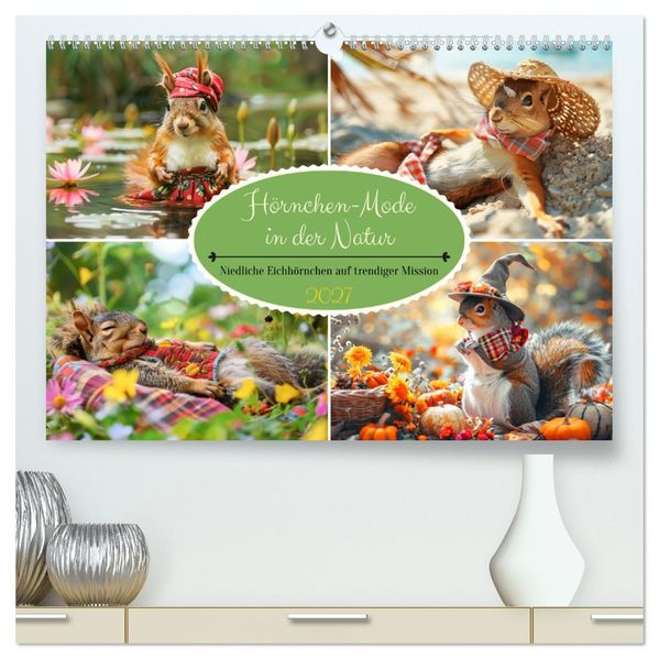 Hörnchen-Mode in der Natur. Niedliche Eichhörnchen auf trendiger Mission (hochwertiger Premium Wandkalender 2027 DIN A2 quer) Kunstdruck in Hochglanz