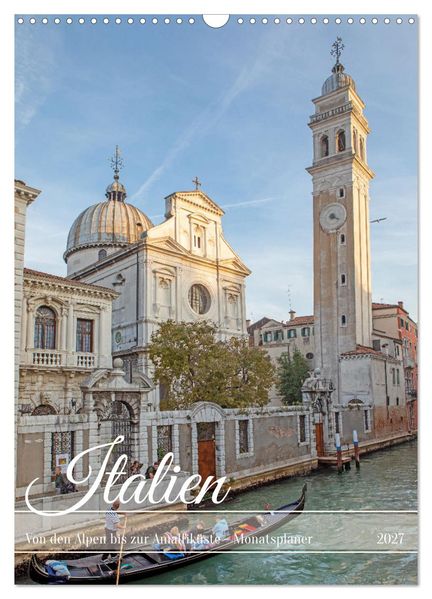 Italien - von den Alpen bis zur Amalfiküste (Wandkalender 2027 DIN A3 hoch) CALVENDO Monatskalender