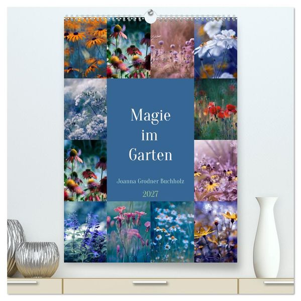 Magie im Garten (hochwertiger Premium Wandkalender 2027 DIN A2 hoch) Kunstdruck in Hochglanz