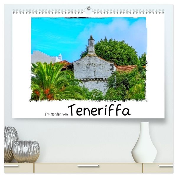 Im Norden von Teneriffa (hochwertiger Premium Wandkalender 2027 DIN A2 quer) Kunstdruck in Hochglanz