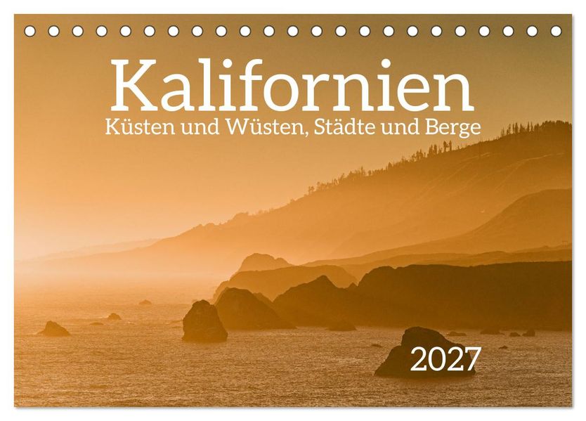 Kalifornien - Küsten und Wüsten Städte und Berge (Tischkalender 2027 DIN A5 quer) CALVENDO Monatskalender