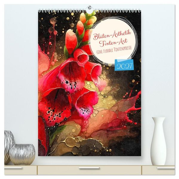 Blüten-Ästhetik Tintenart (hochwertiger Premium Wandkalender 2027 DIN A2 hoch) Kunstdruck in Hochglanz