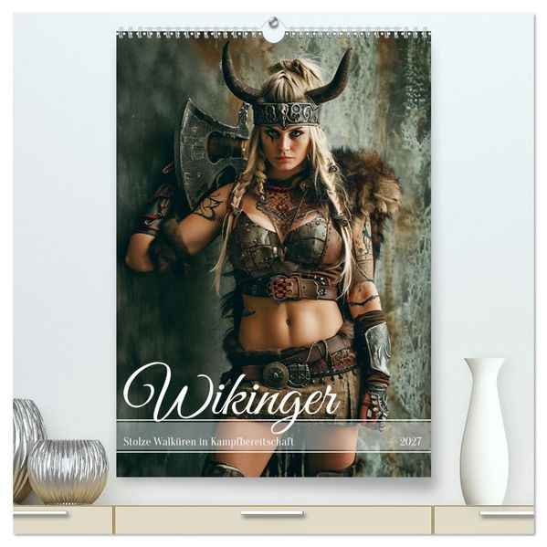 Wikinger - Stolze Walküren in Kampfbereitschaft (hochwertiger Premium Wandkalender 2027 DIN A2 hoch) Kunstdruck in Hochglanz