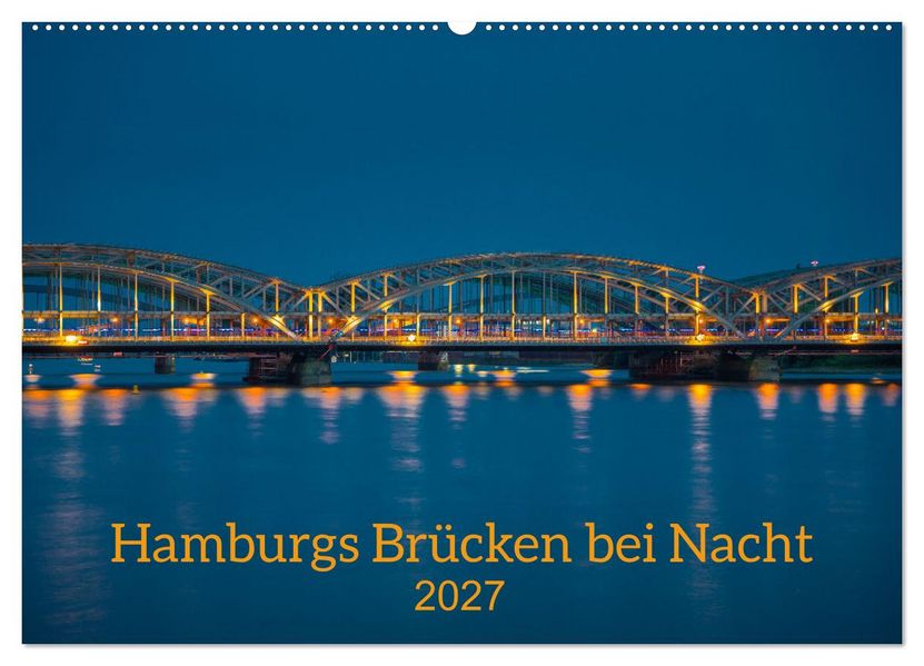 Hamburgs Brücken bei Nacht (Wandkalender 2027 DIN A2 quer) CALVENDO Monatskalender