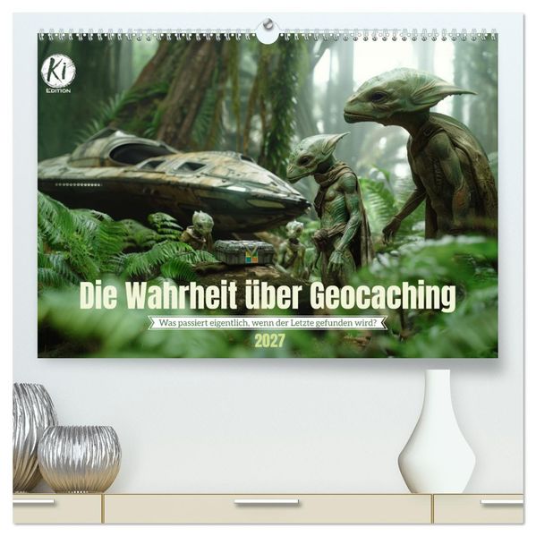 Die Wahrheit über Geocaching (hochwertiger Premium Wandkalender 2027 DIN A2 quer) Kunstdruck in Hochglanz