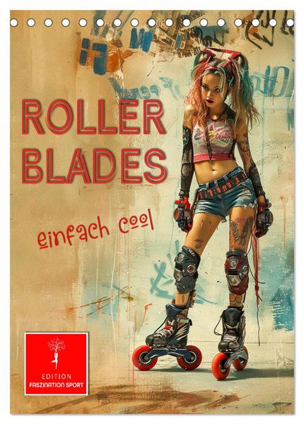 Rollerblades - einfach cool (Tischkalender 2027 DIN A5 hoch) CALVENDO Monatskalender
