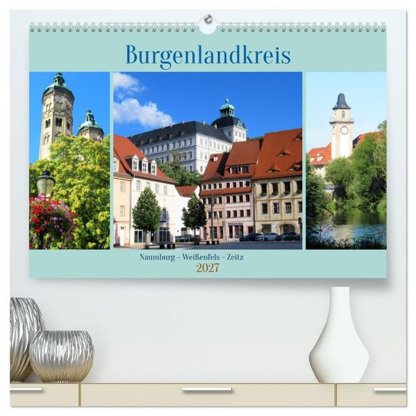 Burgenlandkreis - Naumburg Weißenfels Zeitz (hochwertiger Premium Wandkalender 2027 DIN A2 quer) Kunstdruck in Hochglanz