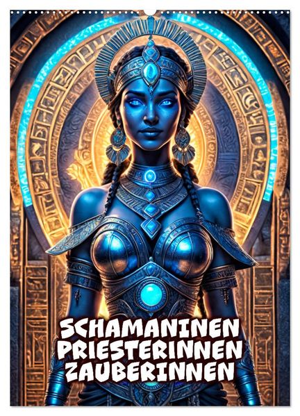 Schamaninen Priesterinnen Zauberinnen (Wandkalender 2027 DIN A2 hoch) CALVENDO Monatskalender