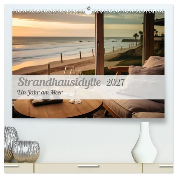 Strandhausidylle (hochwertiger Premium Wandkalender 2027 DIN A2 quer) Kunstdruck in Hochglanz