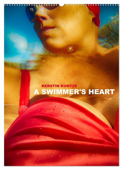 A SWIMMER'S HEART (Wall Calendar 2027 DIN A2 portrait) CALVENDO 12 Month Wall Calendar