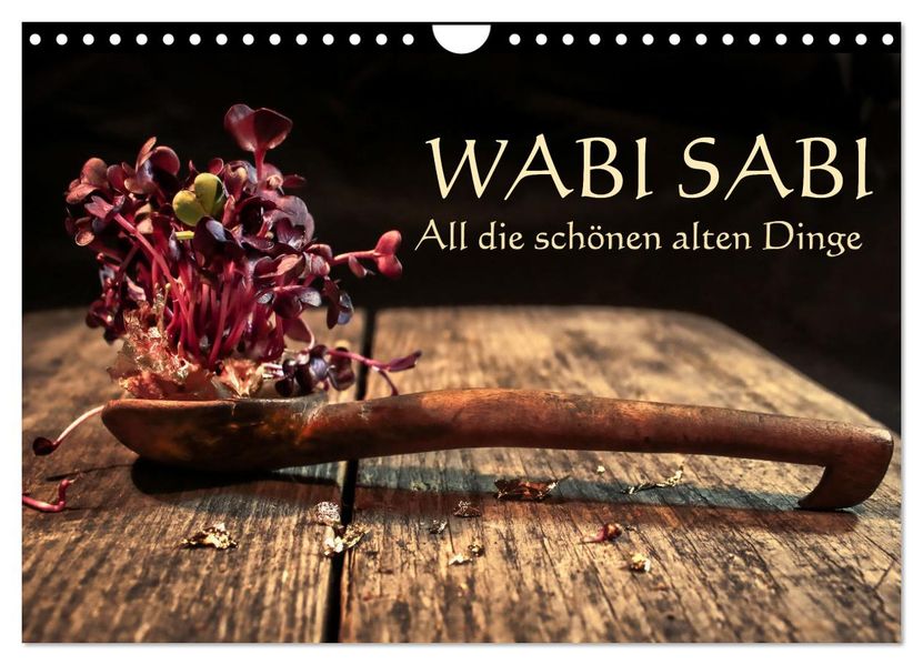 Wabi Sabi: All die schönen alten Dinge (Wandkalender 2027 DIN A4 quer) CALVENDO Monatskalender