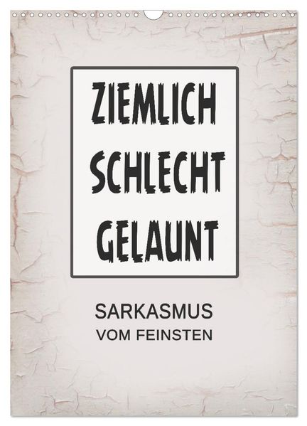 Ziemlich schlecht gelaunt (Wandkalender 2027 DIN A3 hoch) CALVENDO Monatskalender