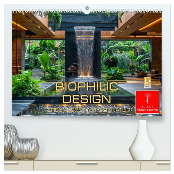 Biophilic Design - Verbundenheit mit der Natur (hochwertiger Premium Wandkalender 2027 DIN A2 quer) Kunstdruck in Hochglanz