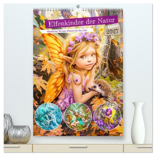 Elfenkinder der Natur - Niedlicher Termin-Planer für das Jahr (hochwertiger Premium Wandkalender 2027 DIN A2 hoch) Kunstdruck in Hochglanz