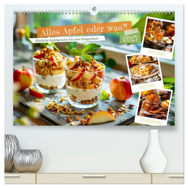 Alles Apfel oder was?! - Köstliche Apfelgerichte für jede Gelegenheit! (hochwertiger Premium Wandkalender 2027 DIN A2 quer) Kunstdruck in Hochglanz