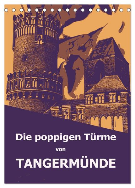 Die poppigen Türme von Tangermünde (Tischkalender 2027 DIN A5 hoch) CALVENDO Monatskalender
