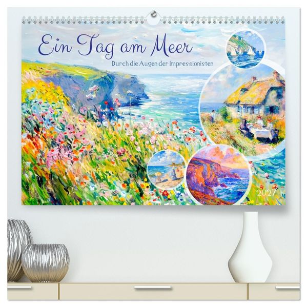 Ein Tag am Meer - Durch die Augen der Impressionisten (hochwertiger Premium Wandkalender 2027 DIN A2 quer) Kunstdruck in Hochglanz