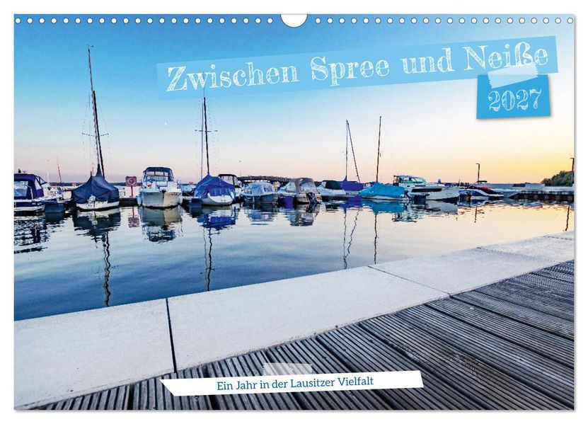 Zwischen Spree und Neiße - Ein Jahr in der Lausitzer Vielfalt (Wandkalender 2027 DIN A3 quer) CALVENDO Monatskalender