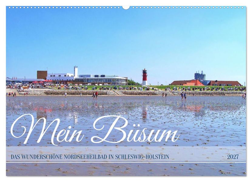 Mein Büsum - Das wunderschöne Nordseeheilbad in Schleswig-Holstein (Wandkalender 2027 DIN A2 quer) CALVENDO Monatskalender