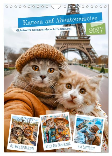 Katzen auf Abenteuerreise - Globetrotter-Katzen entdecke ferne Kulturen (Wandkalender 2027 DIN A4 hoch) CALVENDO Monatskalender