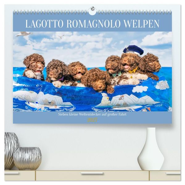 Lagotto Romagnolo Welpen - Sieben kleine Weltentdecker auf großer Fahrt (hochwertiger Premium Wandkalender 2027 DIN A2 quer) Kunstdruck in Hochglanz