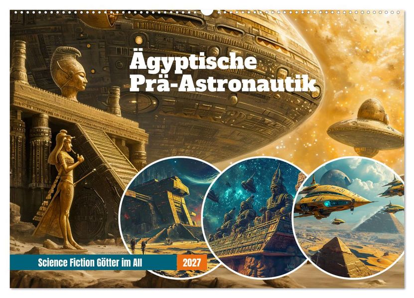 Ägyptische Prä-Astronautik - Science Fiction Götter im All (Wandkalender 2027 DIN A2 quer) CALVENDO Monatskalender