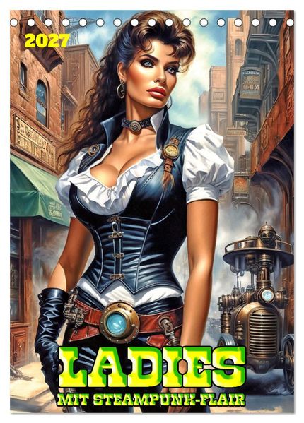 Ladies mit Steampunk-Flair (Tischkalender 2027 DIN A5 hoch) CALVENDO Monatskalender